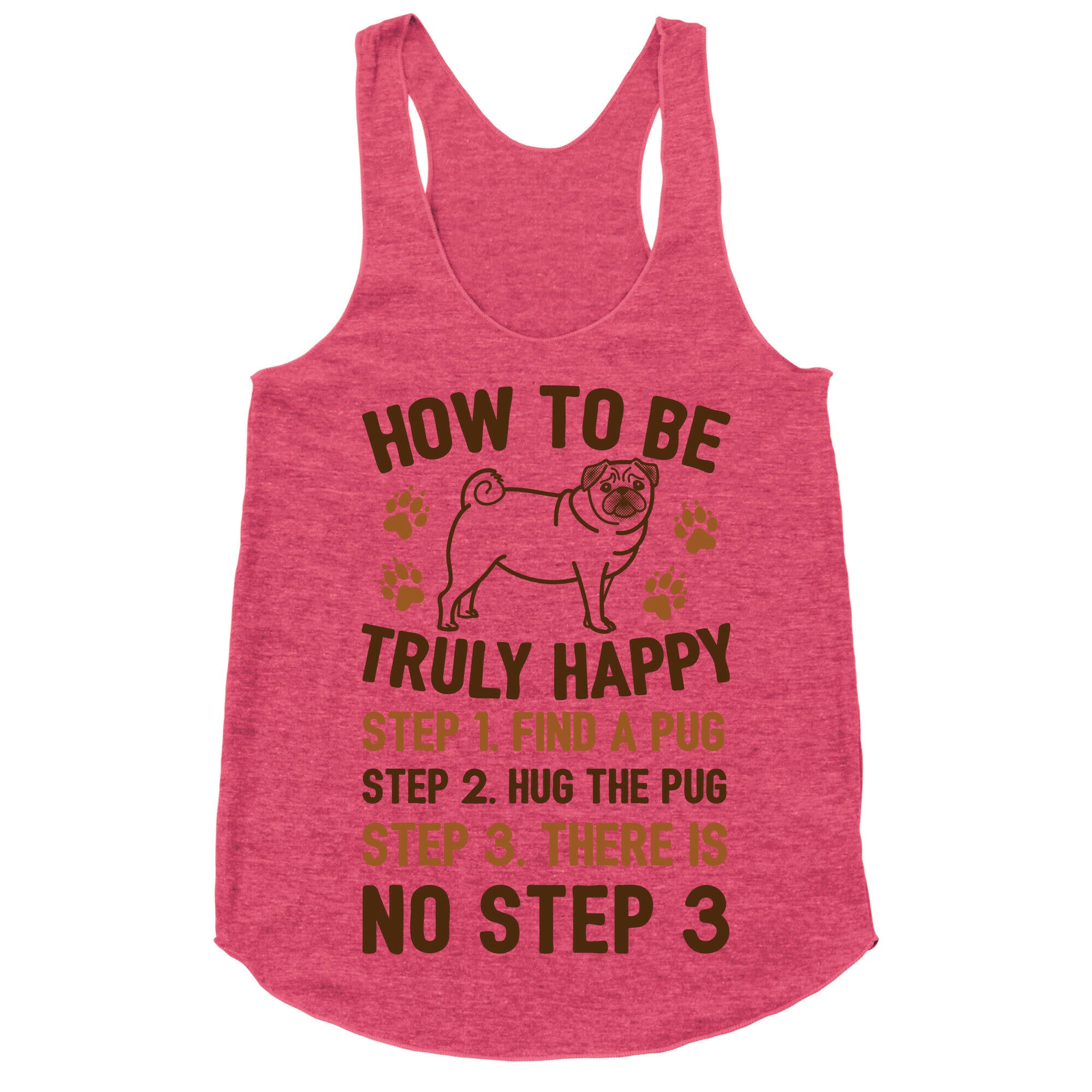 How To Be Truly Happy: Pug Hugs Racerback Tank