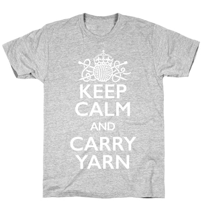 Keep Calm And Carry Yarn (Knitting) T-Shirt
