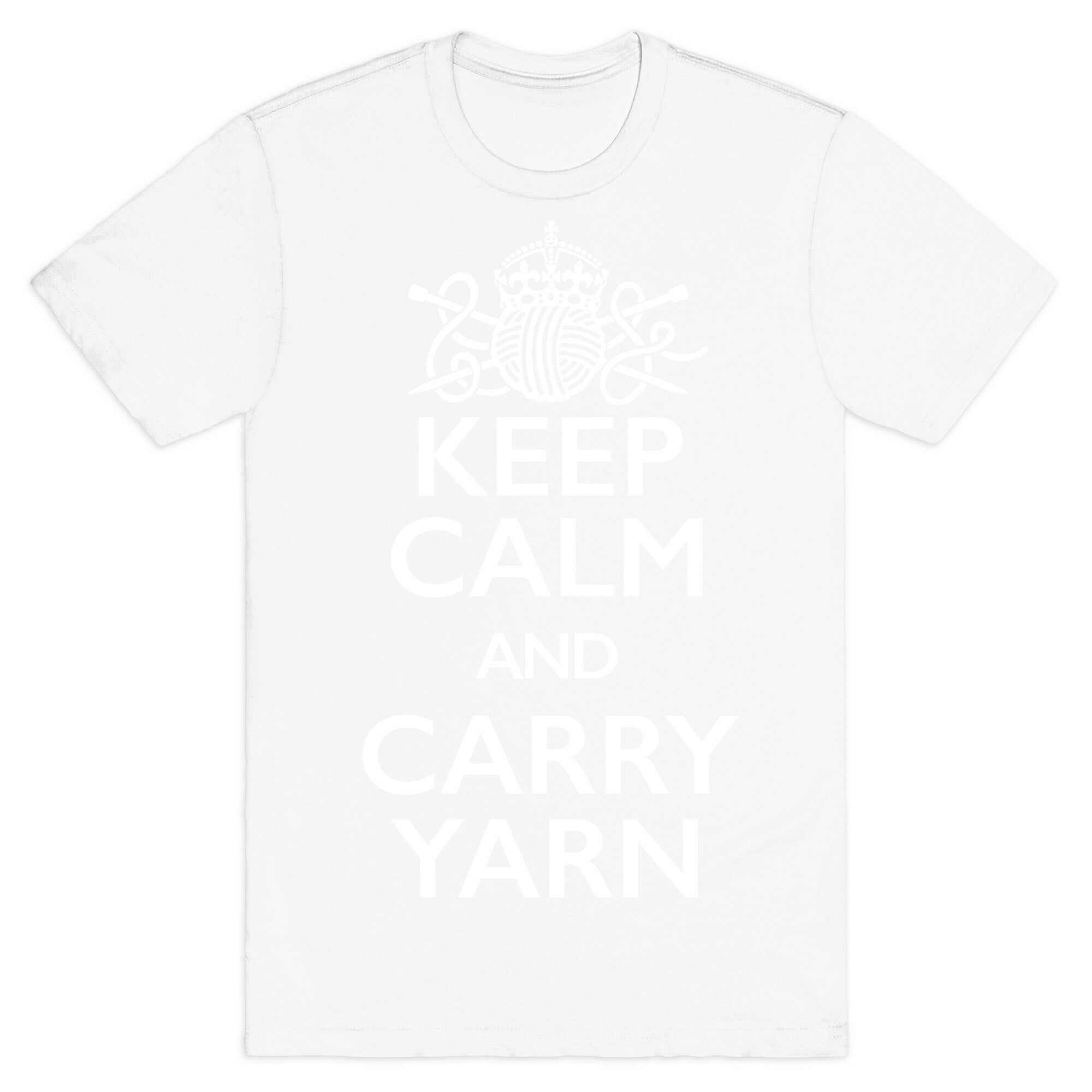 Keep Calm And Carry Yarn (Knitting) T-Shirt