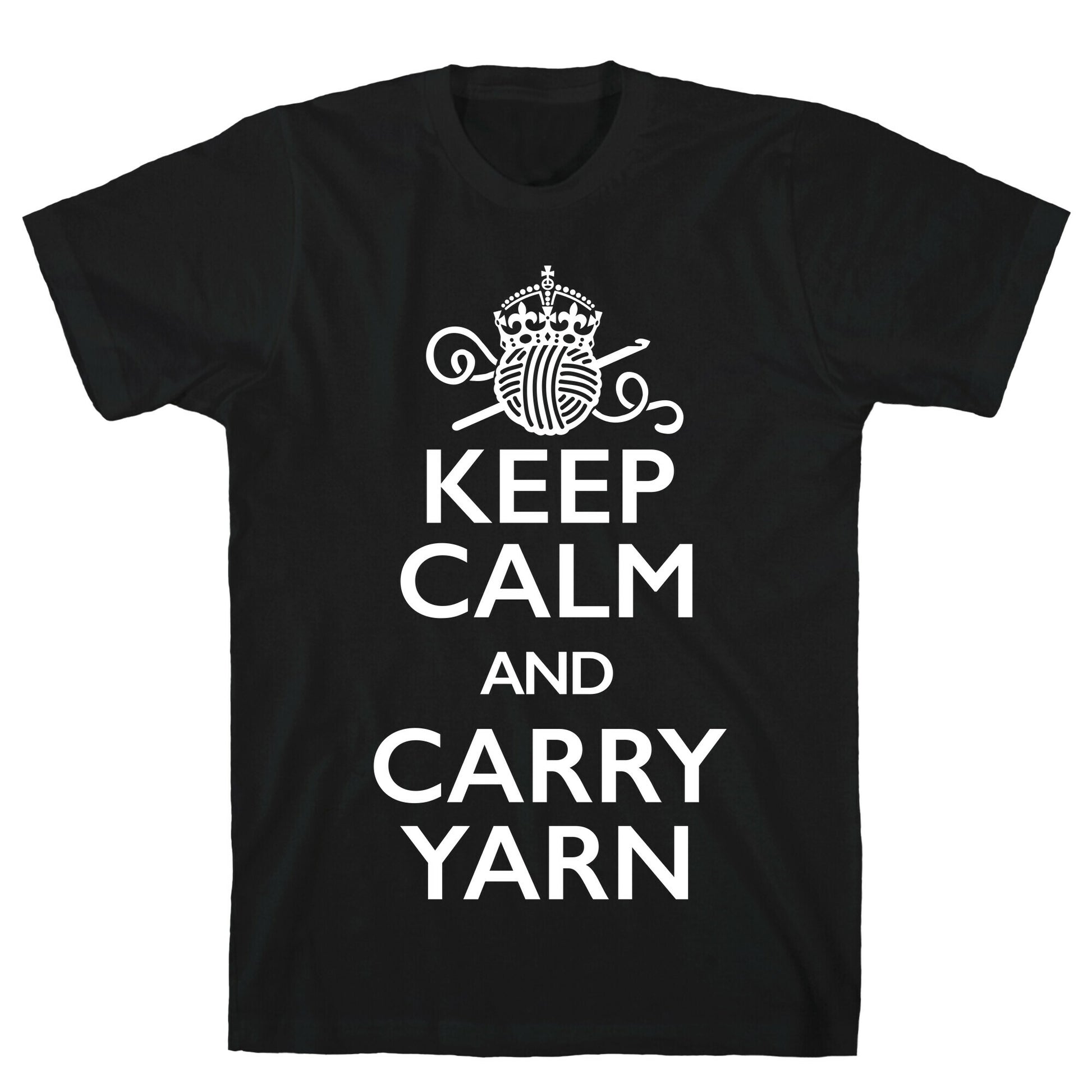 Keep Calm And Carry Yarn (Crochet) T-Shirt