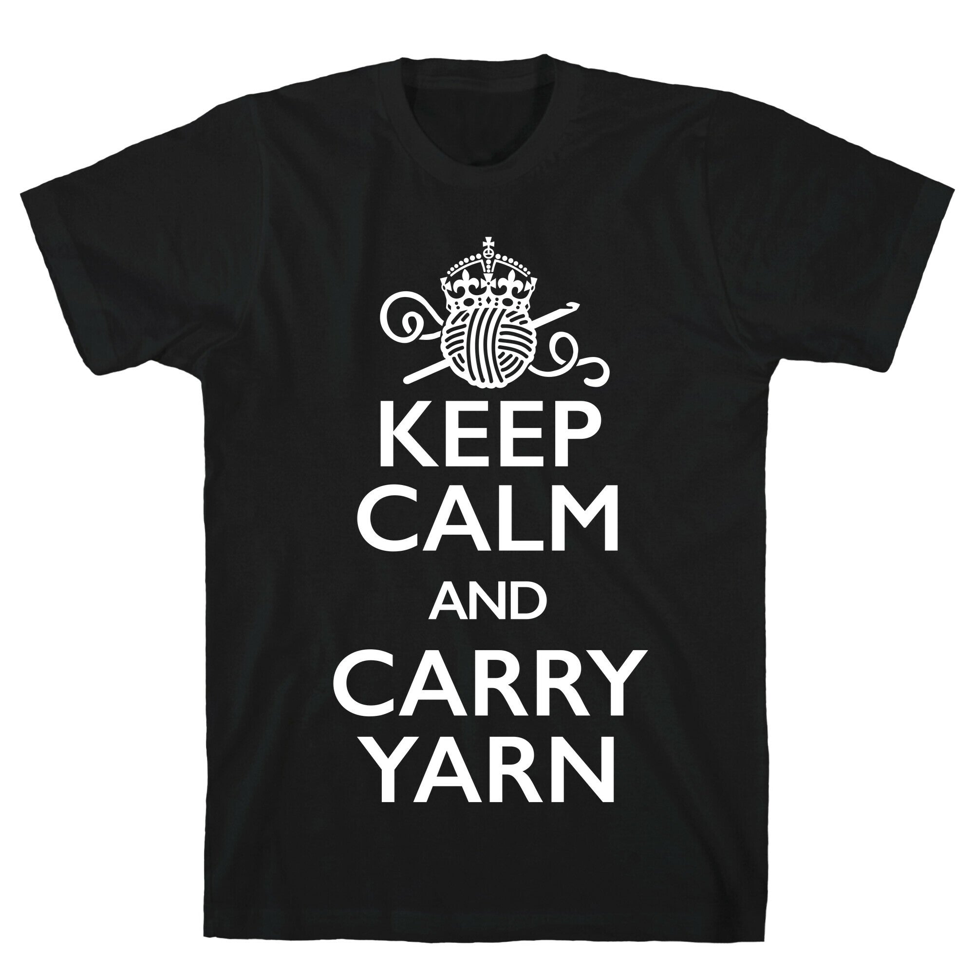 Keep Calm And Carry Yarn (Crochet) T-Shirt