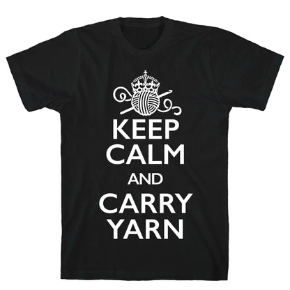 Keep Calm And Carry Yarn (Crochet) T-Shirt