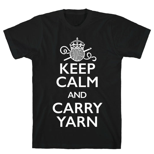 Keep Calm And Carry Yarn (Crochet) T-Shirt