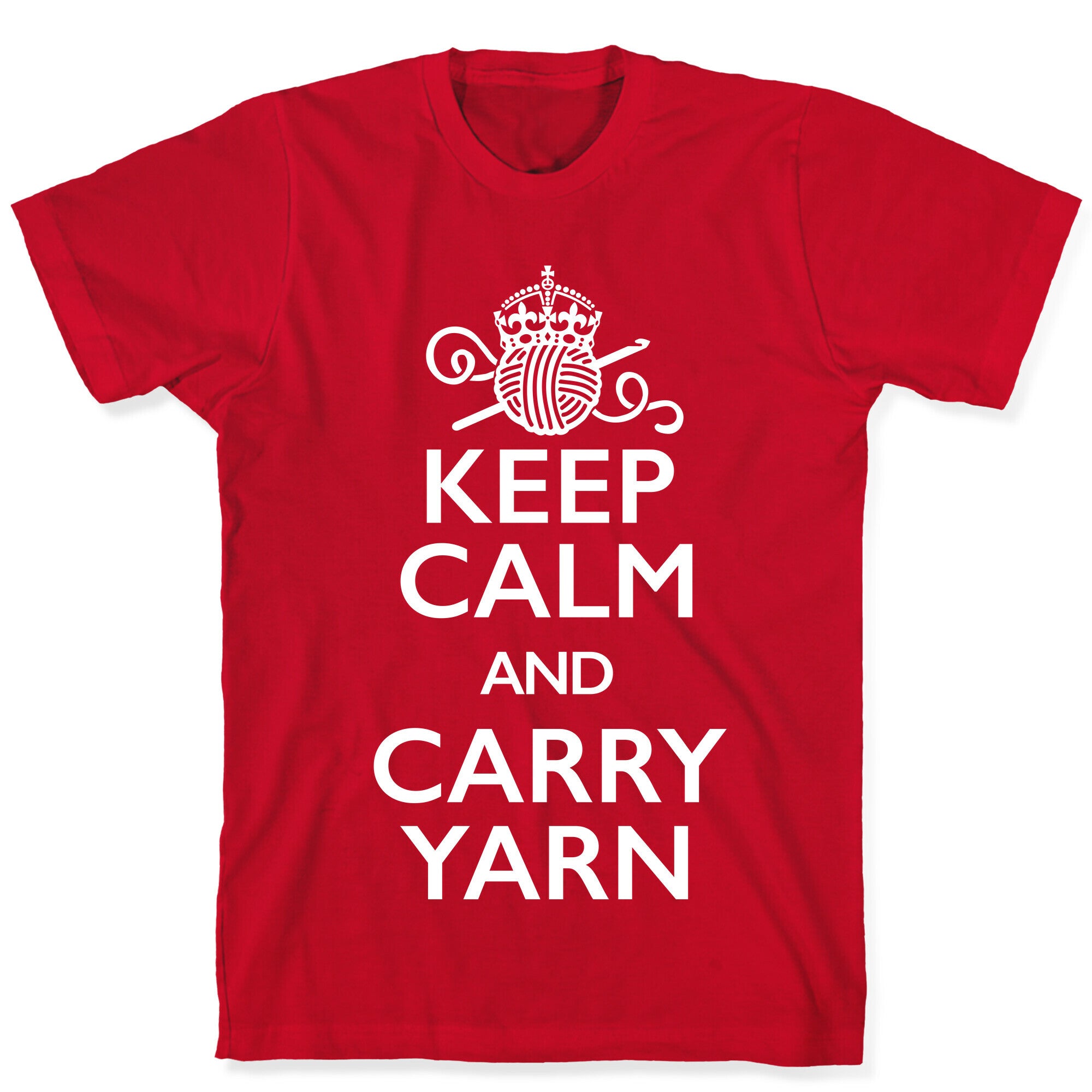 Keep Calm And Carry Yarn (Crochet) T-Shirt