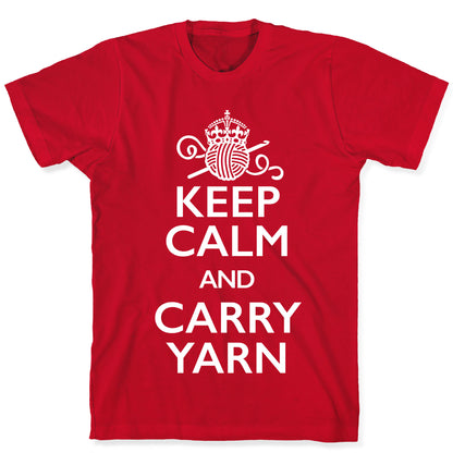 Keep Calm And Carry Yarn (Crochet) T-Shirt