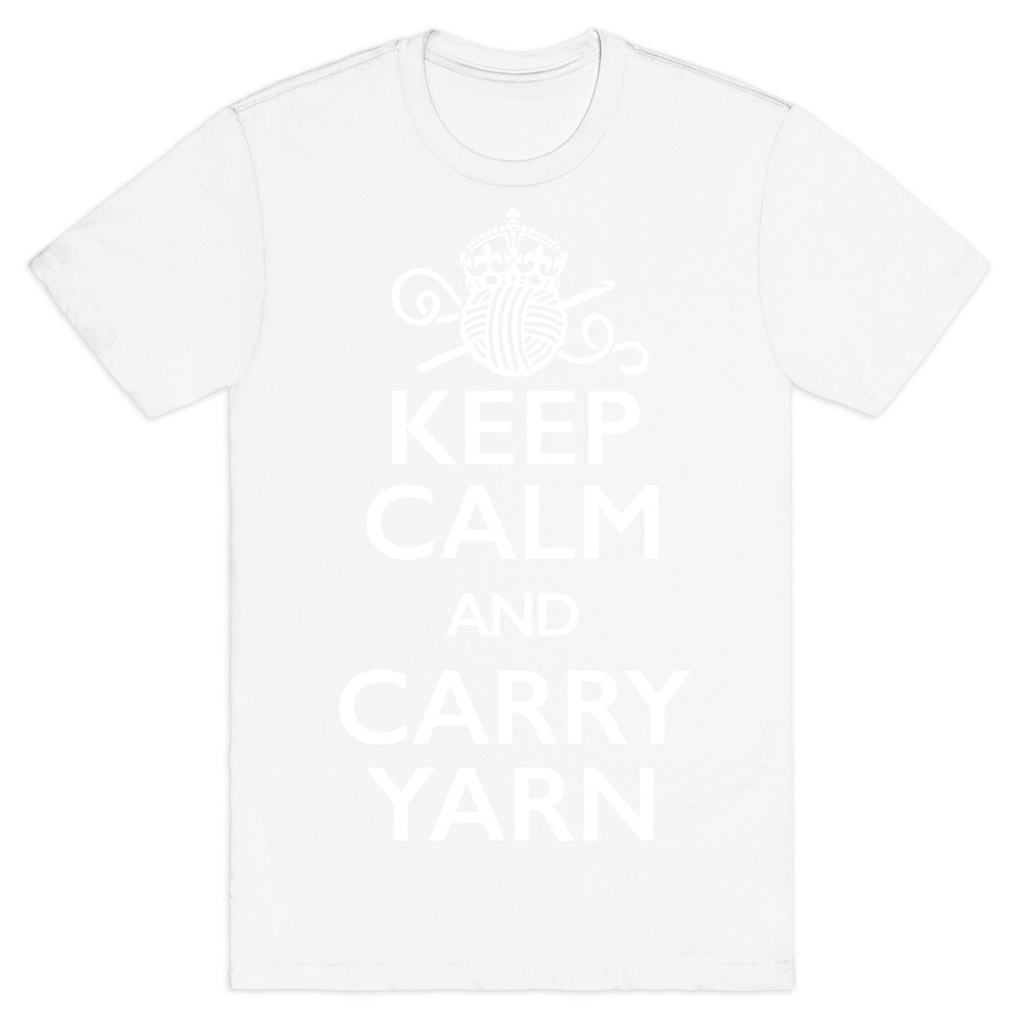 Keep Calm And Carry Yarn (Crochet) T-Shirt