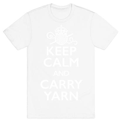 Keep Calm And Carry Yarn (Crochet) T-Shirt