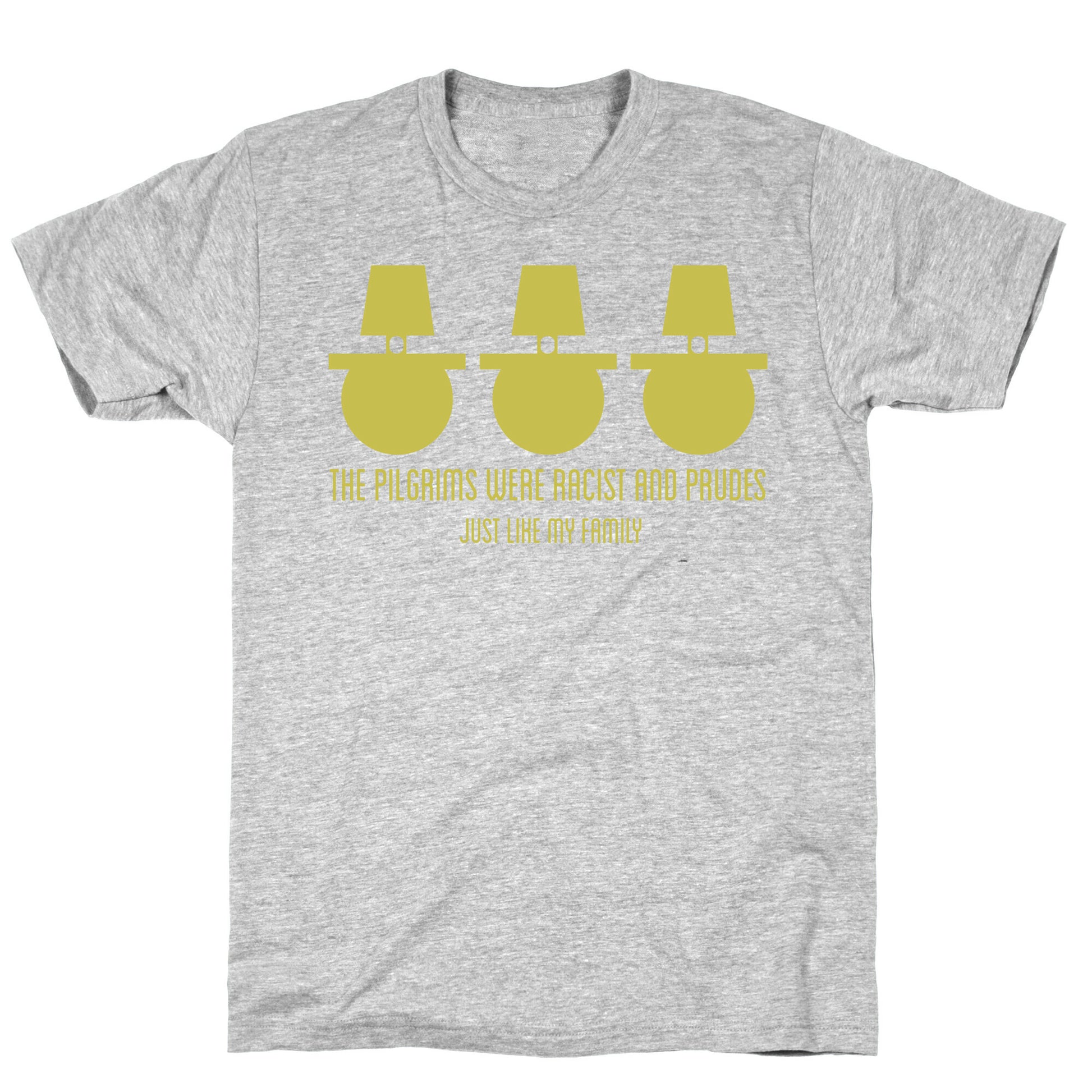 The pilgrims were racist and prudes T-Shirt