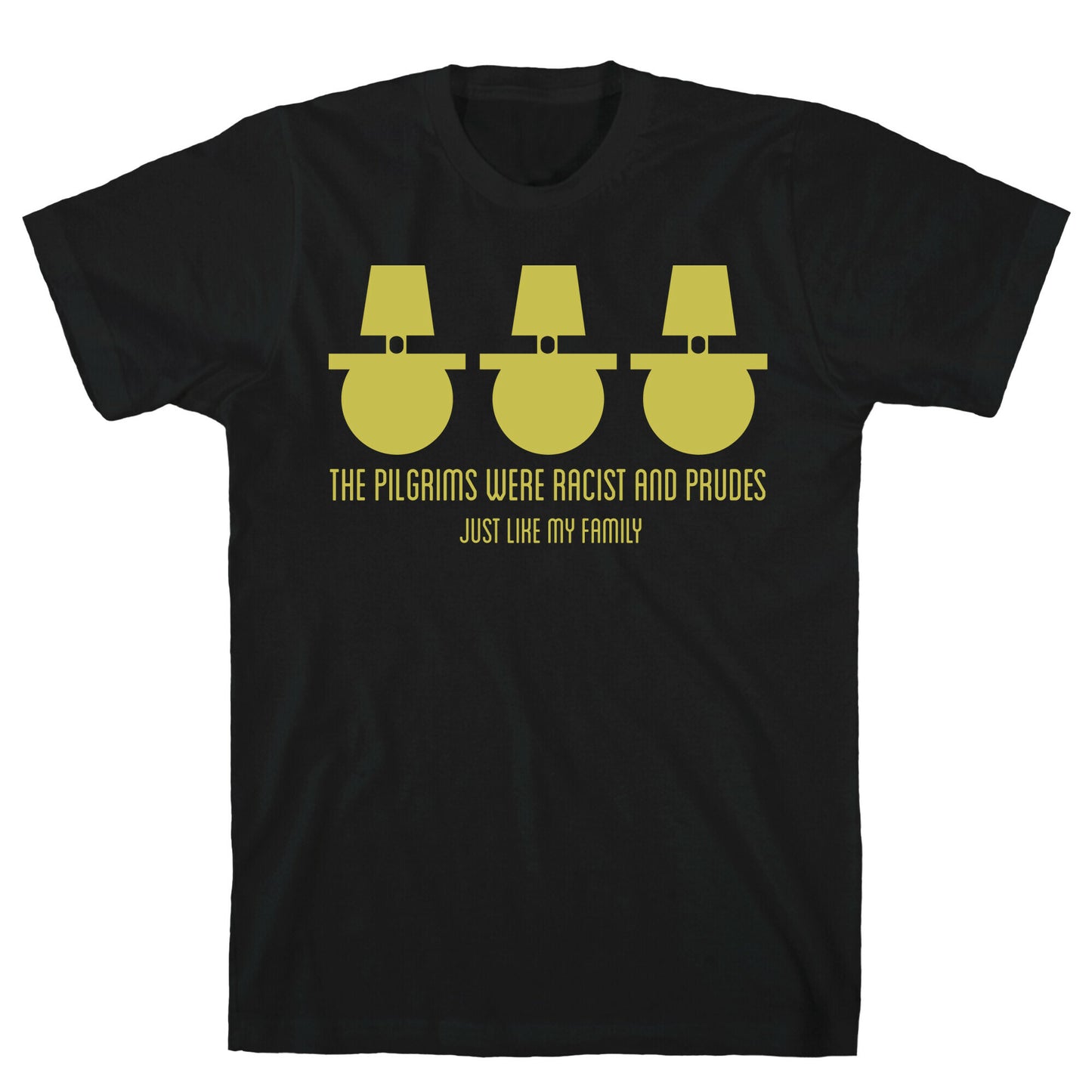 The pilgrims were racist and prudes T-Shirt