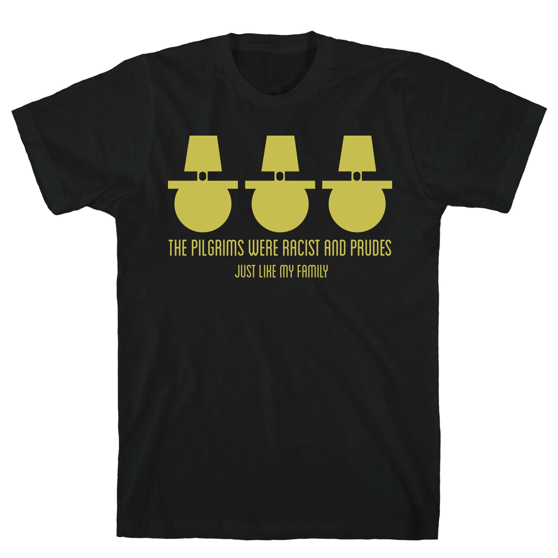 The pilgrims were racist and prudes T-Shirt
