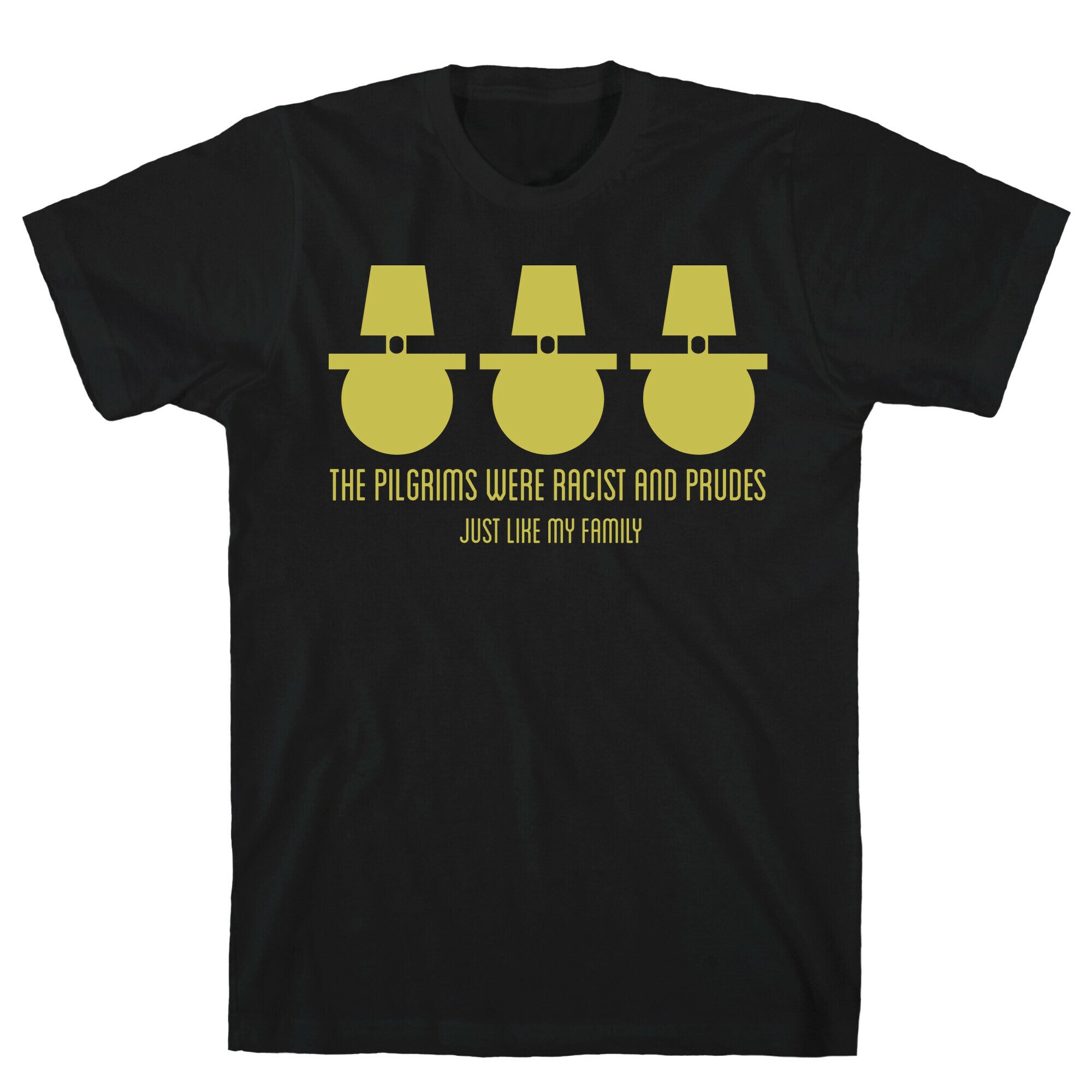 The pilgrims were racist and prudes T-Shirt