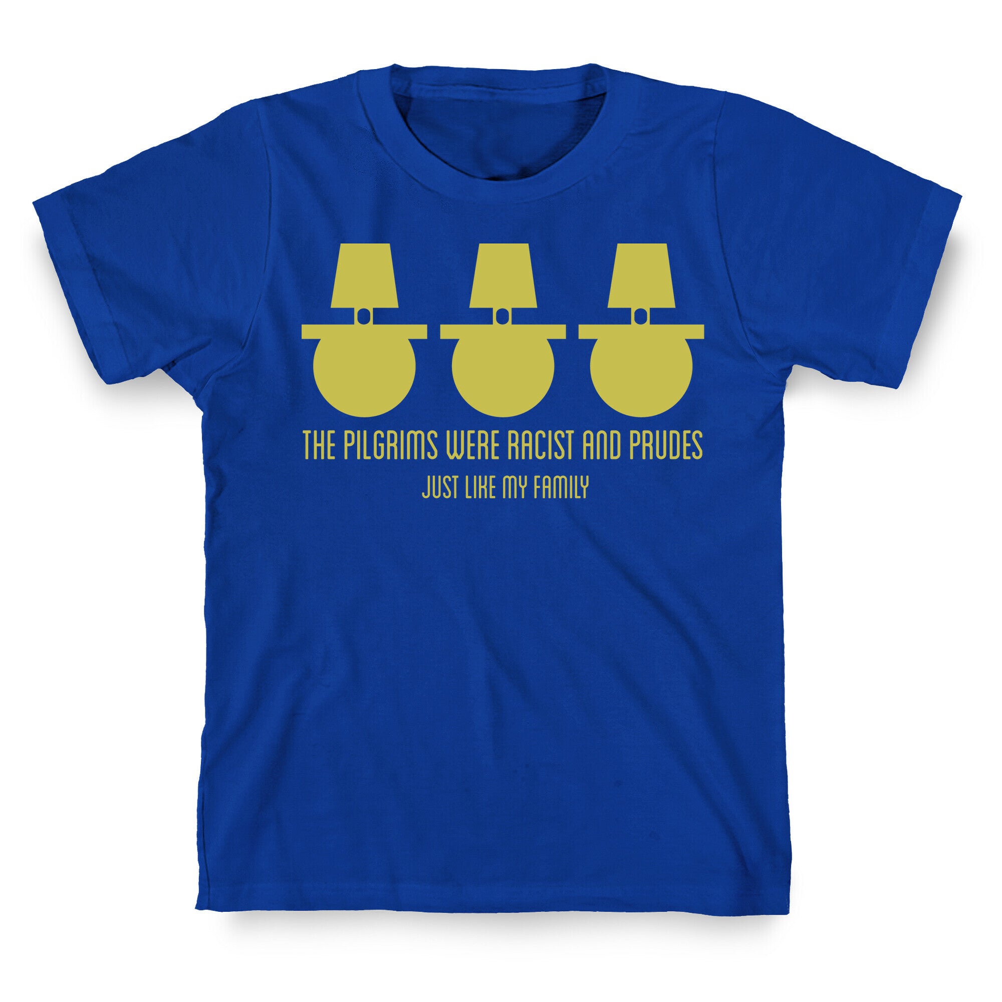 The pilgrims were racist and prudes T-Shirt