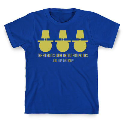 The pilgrims were racist and prudes T-Shirt
