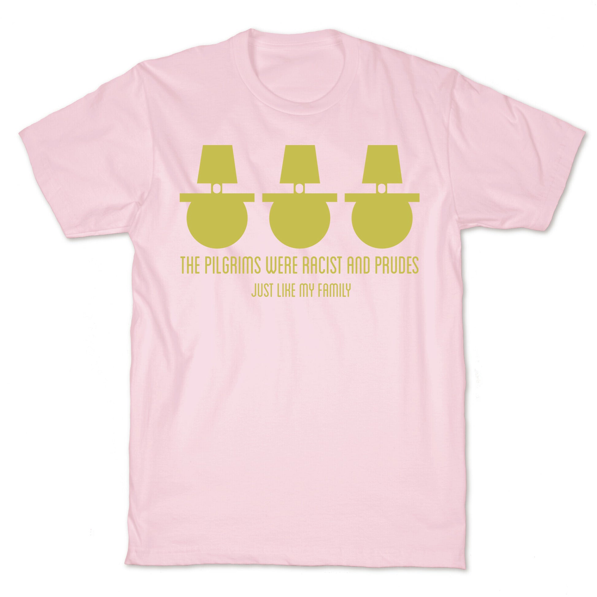 The pilgrims were racist and prudes T-Shirt