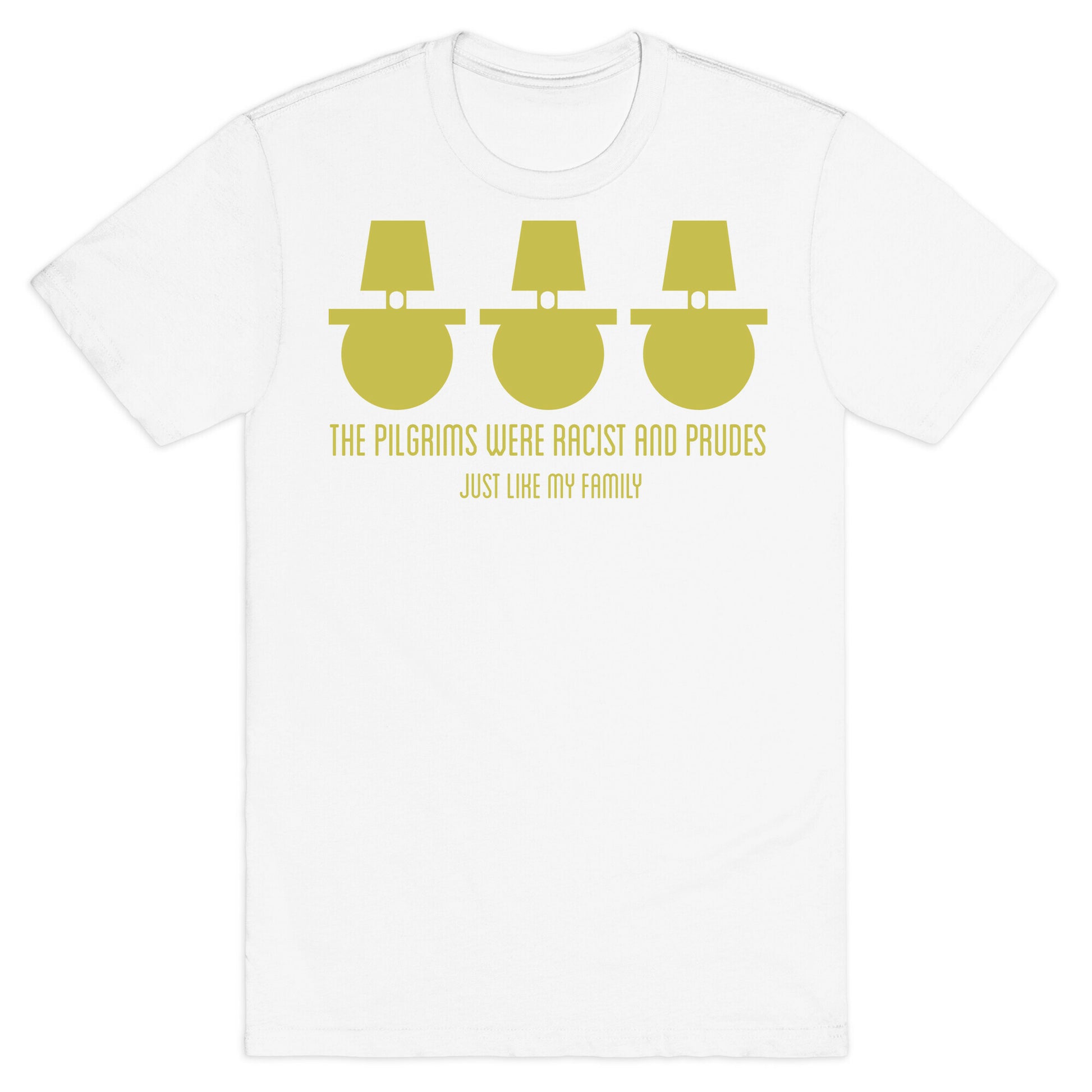 The pilgrims were racist and prudes T-Shirt