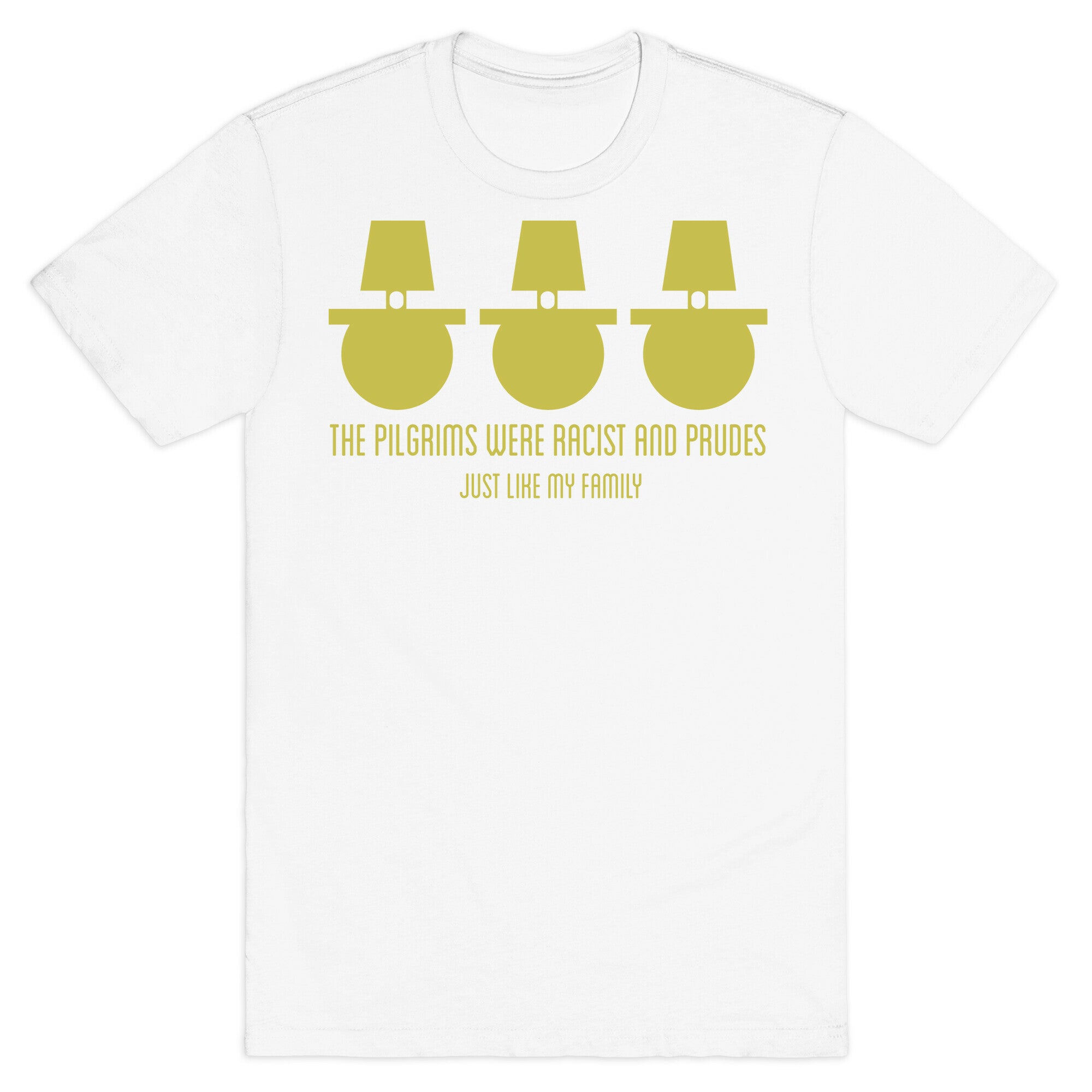 The pilgrims were racist and prudes T-Shirt