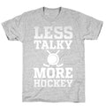 Less Talky More Hockey T-Shirt