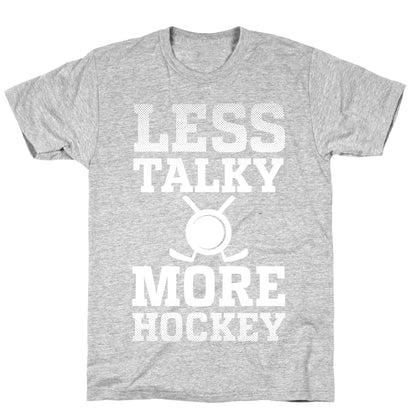 Less Talky More Hockey T-Shirt