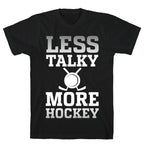 Less Talky More Hockey T-Shirt