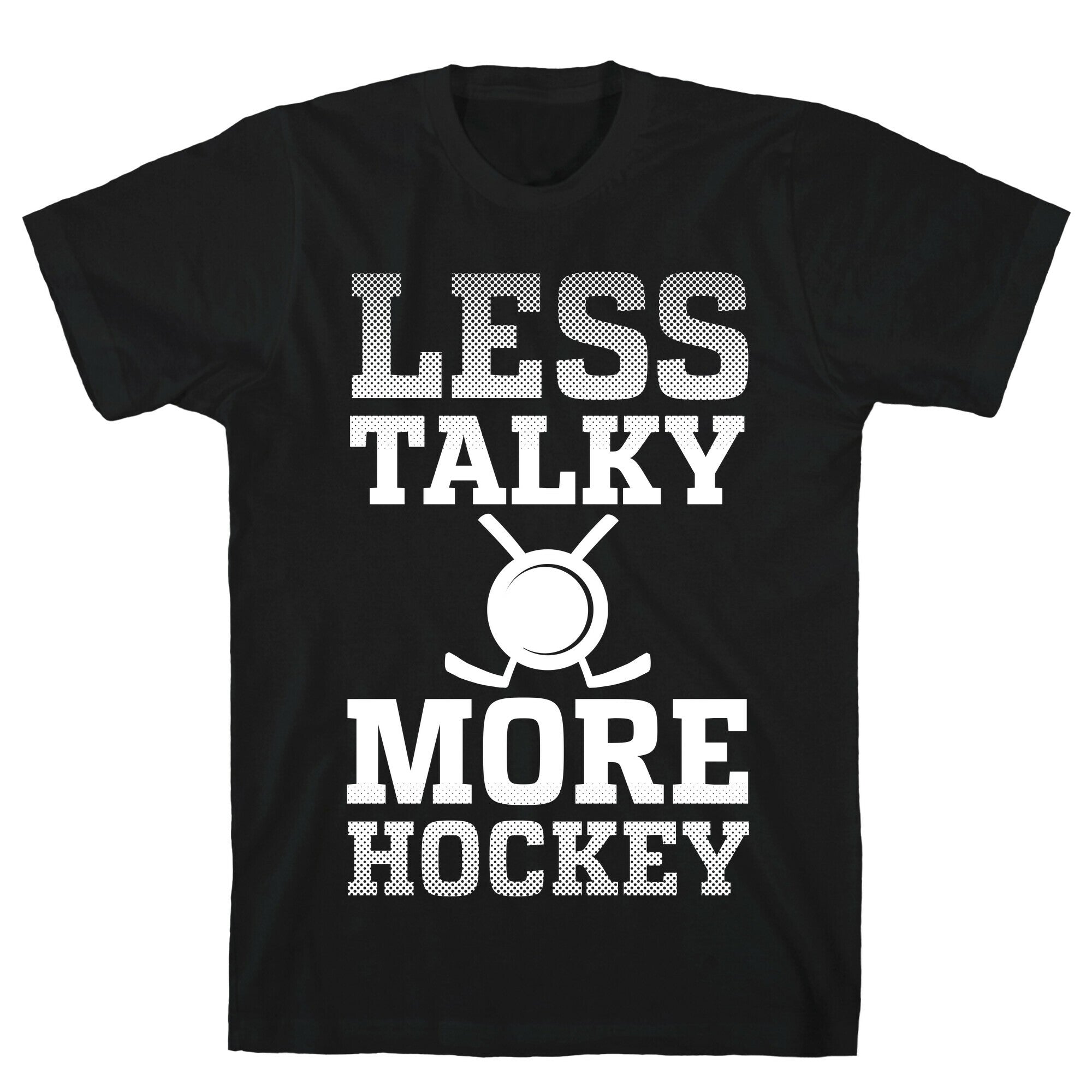 Less Talky More Hockey T-Shirt