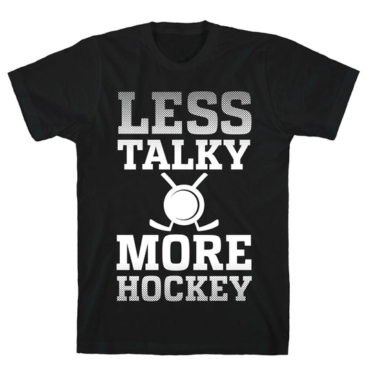 Less Talky More Hockey T-Shirt