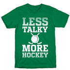 Less Talky More Hockey T-Shirt