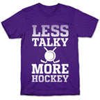 Less Talky More Hockey T-Shirt