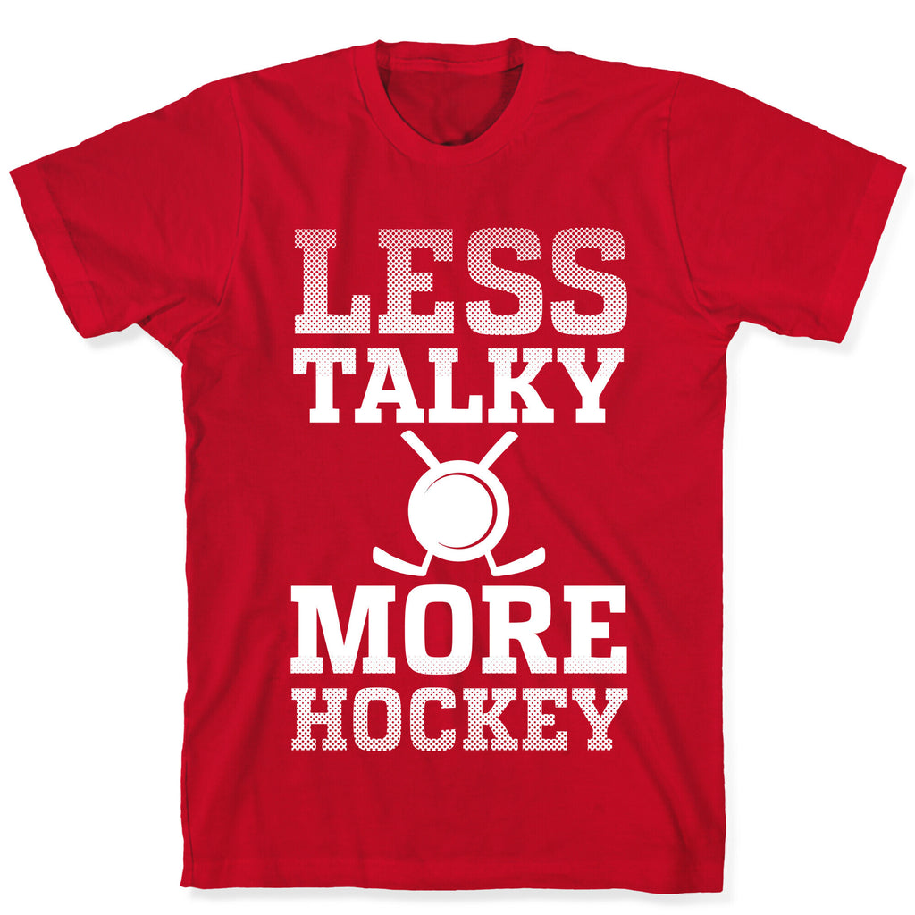 Less Talky More Hockey T-Shirt