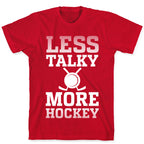 Less Talky More Hockey T-Shirt