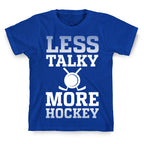 Less Talky More Hockey T-Shirt