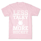 Less Talky More Hockey T-Shirt