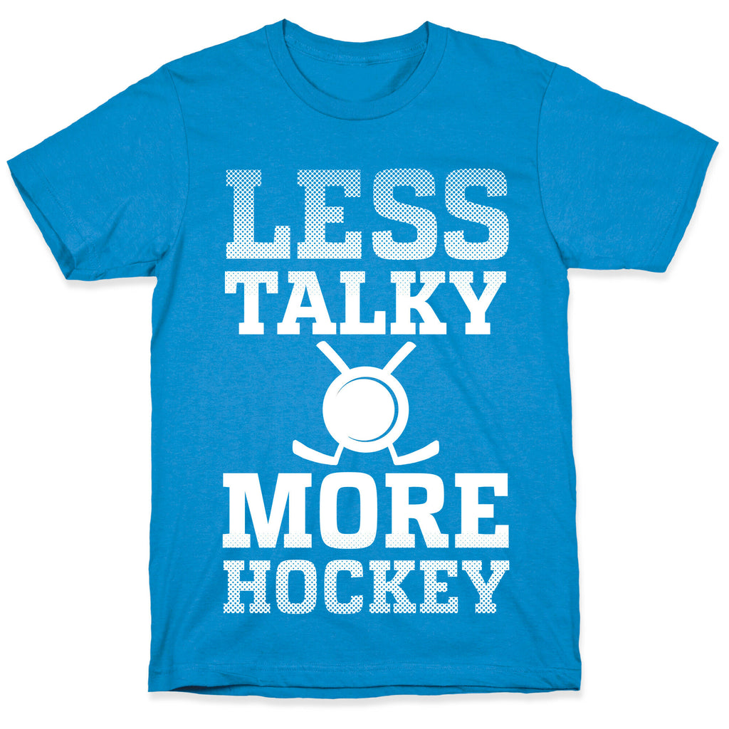 Less Talky More Hockey T-Shirt