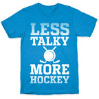 Less Talky More Hockey T-Shirt
