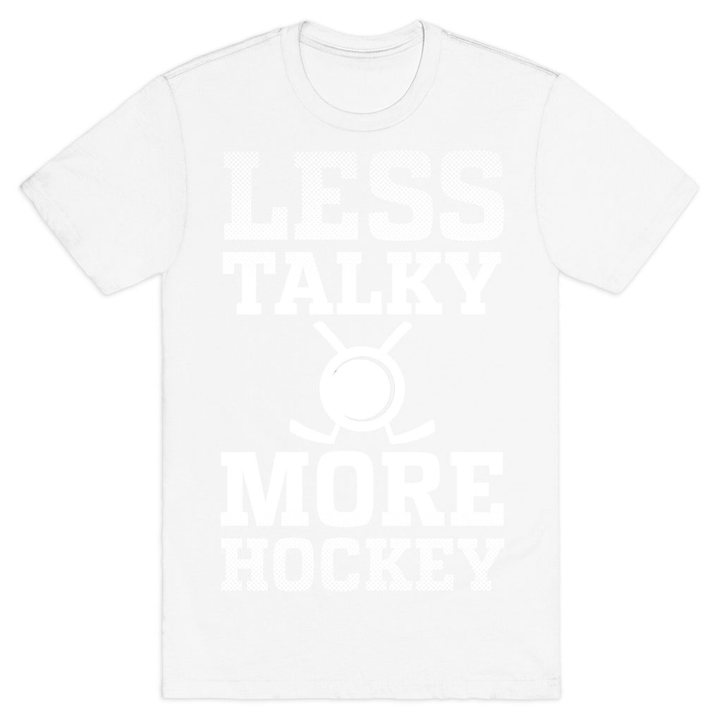 Less Talky More Hockey T-Shirt