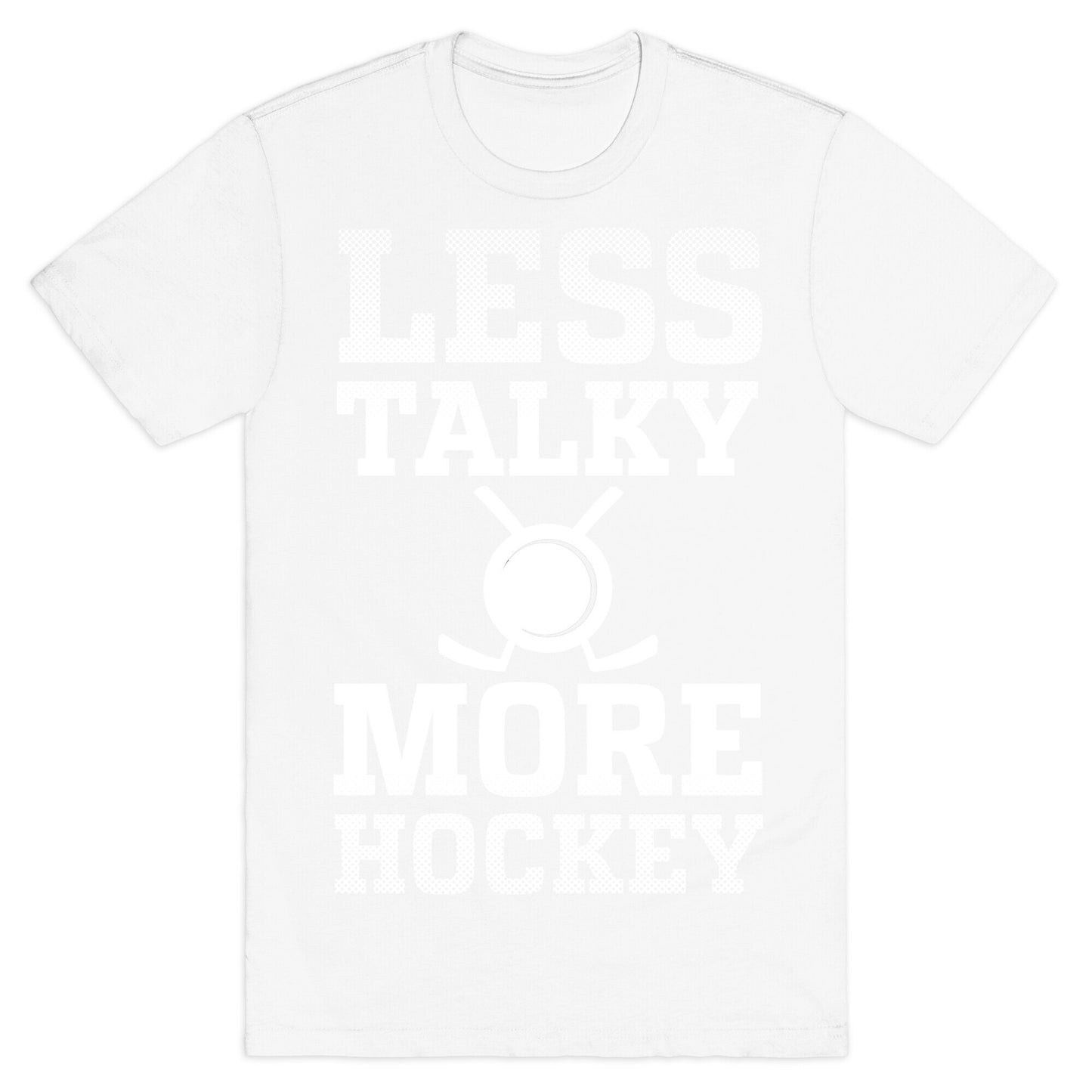 Less Talky More Hockey T-Shirt