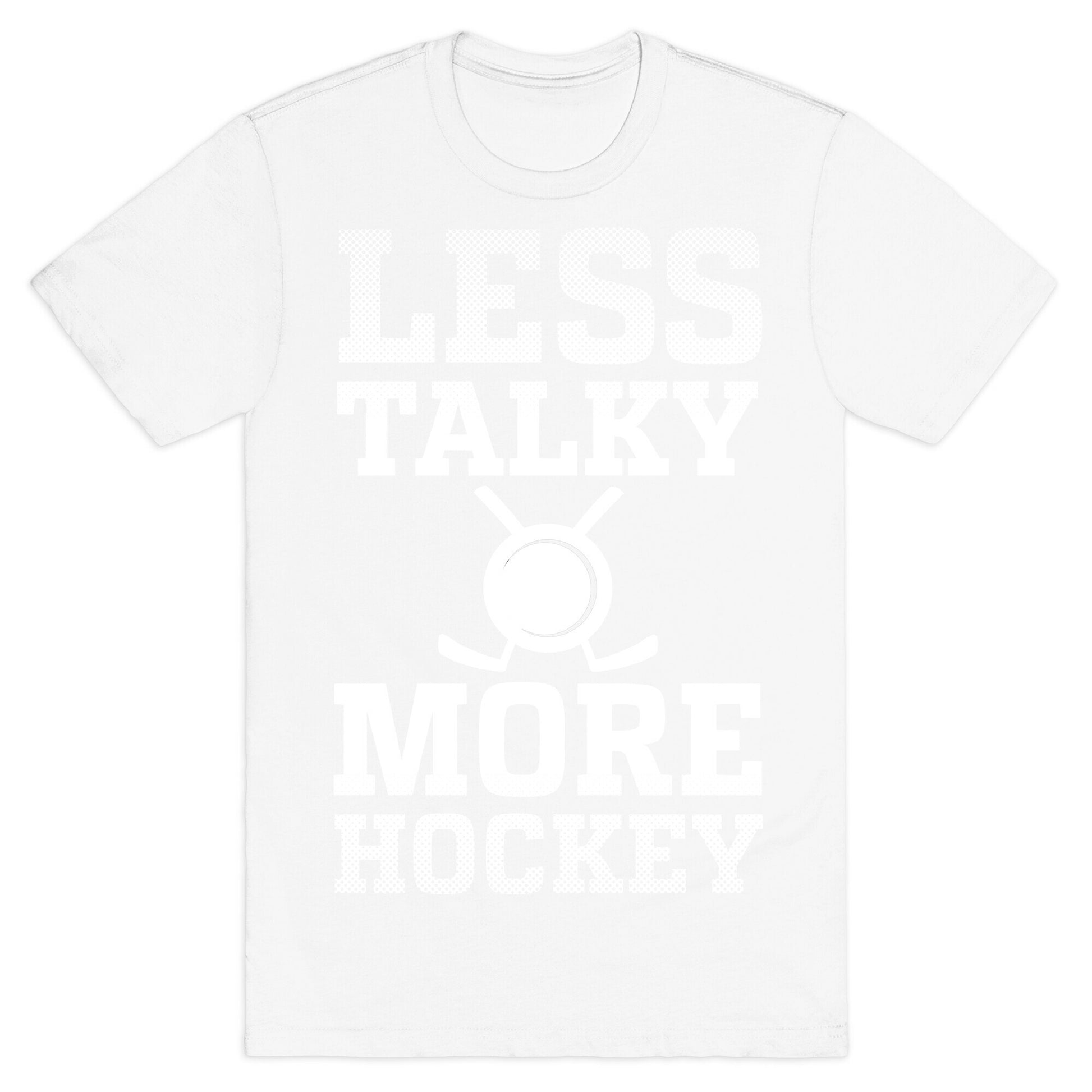 Less Talky More Hockey T-Shirt