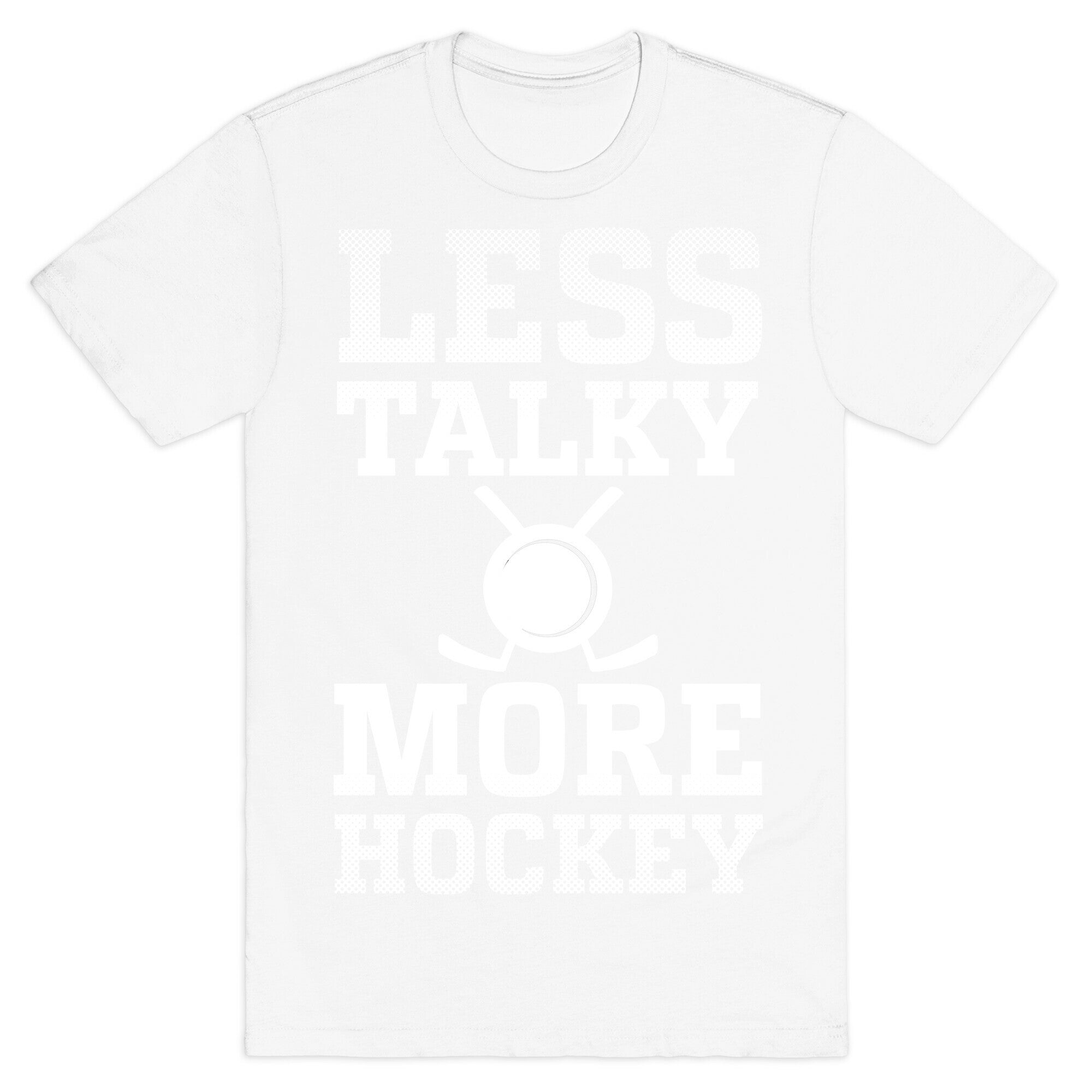 Less Talky More Hockey T-Shirt