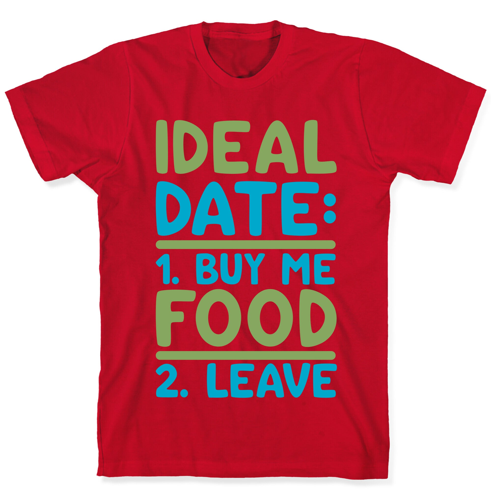 Ideal Date: Buy Me Food, Leave T-Shirt
