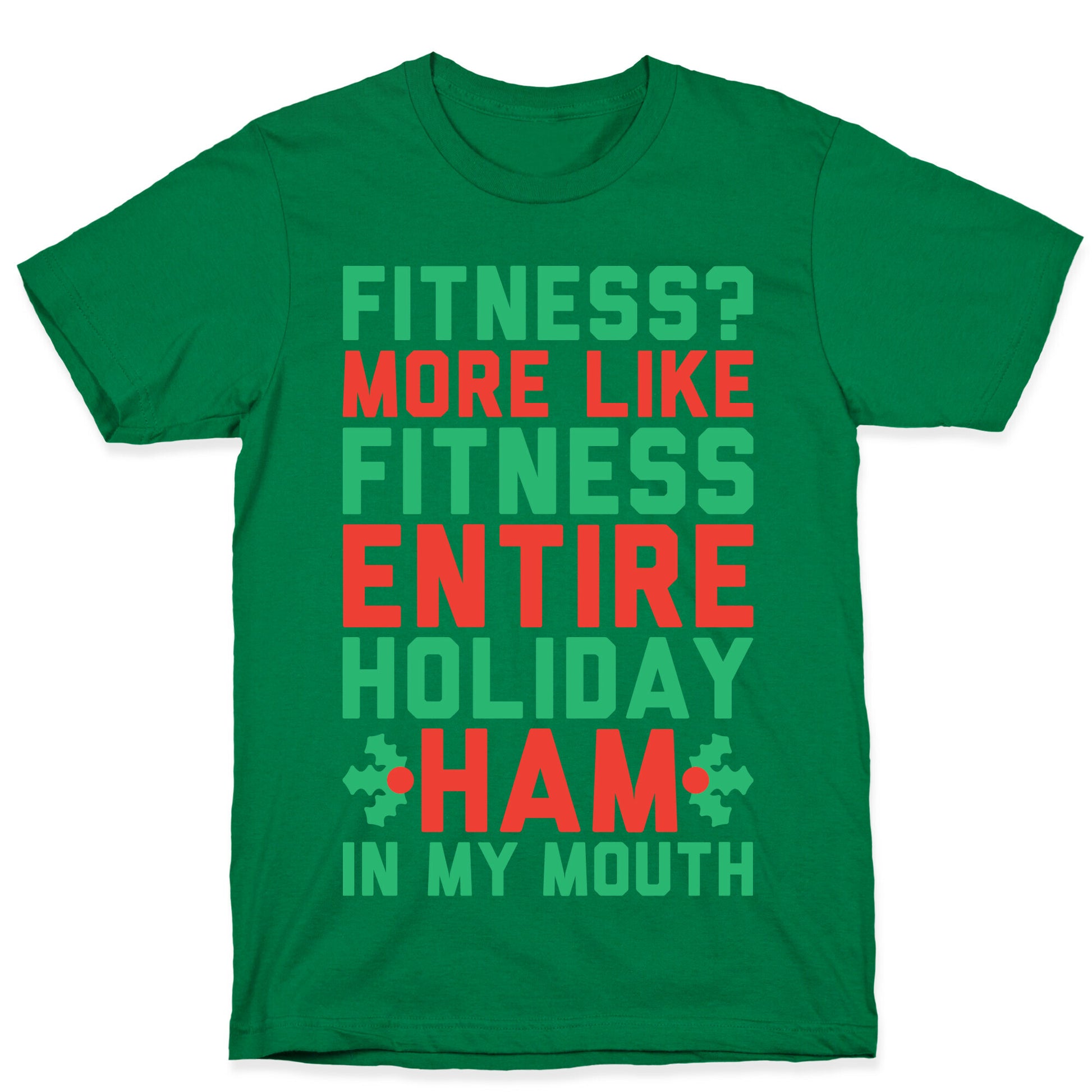 Fitness Entire Holiday Ham In My Mouth T-Shirt