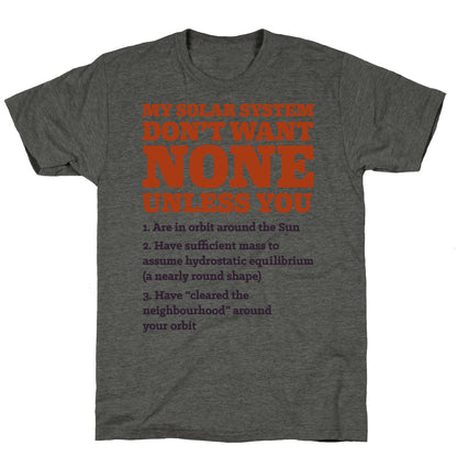 My Solar System Don't Want None Unisex Triblend Tee