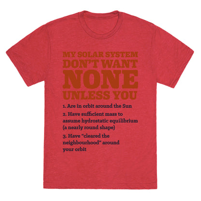 My Solar System Don't Want None Unisex Triblend Tee