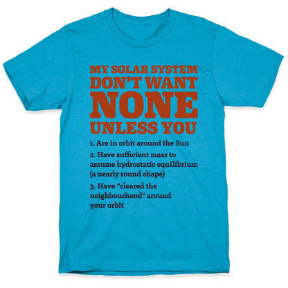 My Solar System Don't Want None Unisex Triblend Tee
