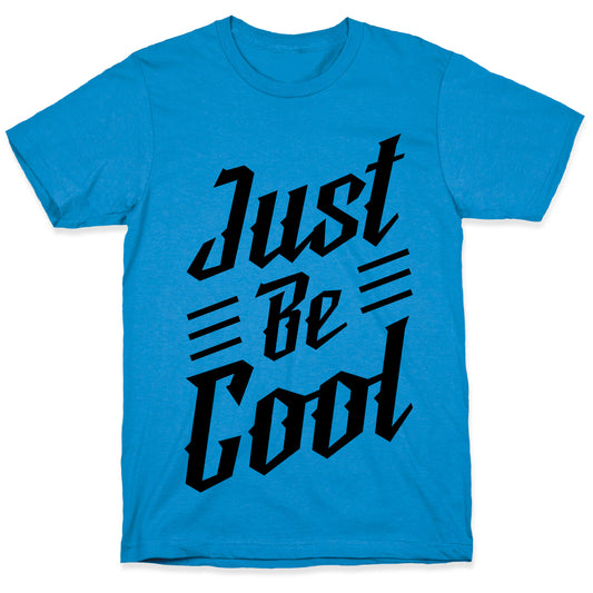 Just Be Cool T-Shirt