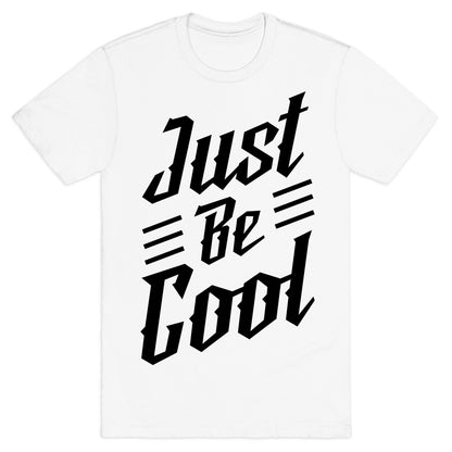 Just Be Cool T-Shirt