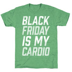Black Friday Is My Cardio Unisex Triblend Tee