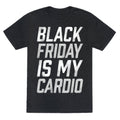 Black Friday Is My Cardio Unisex Triblend Tee
