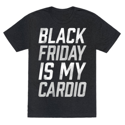 Black Friday Is My Cardio Unisex Triblend Tee