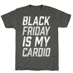 Black Friday Is My Cardio Unisex Triblend Tee
