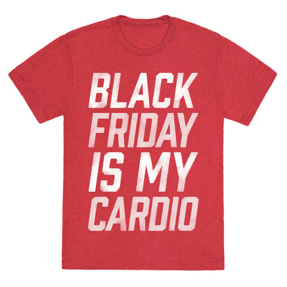 Black Friday Is My Cardio Unisex Triblend Tee