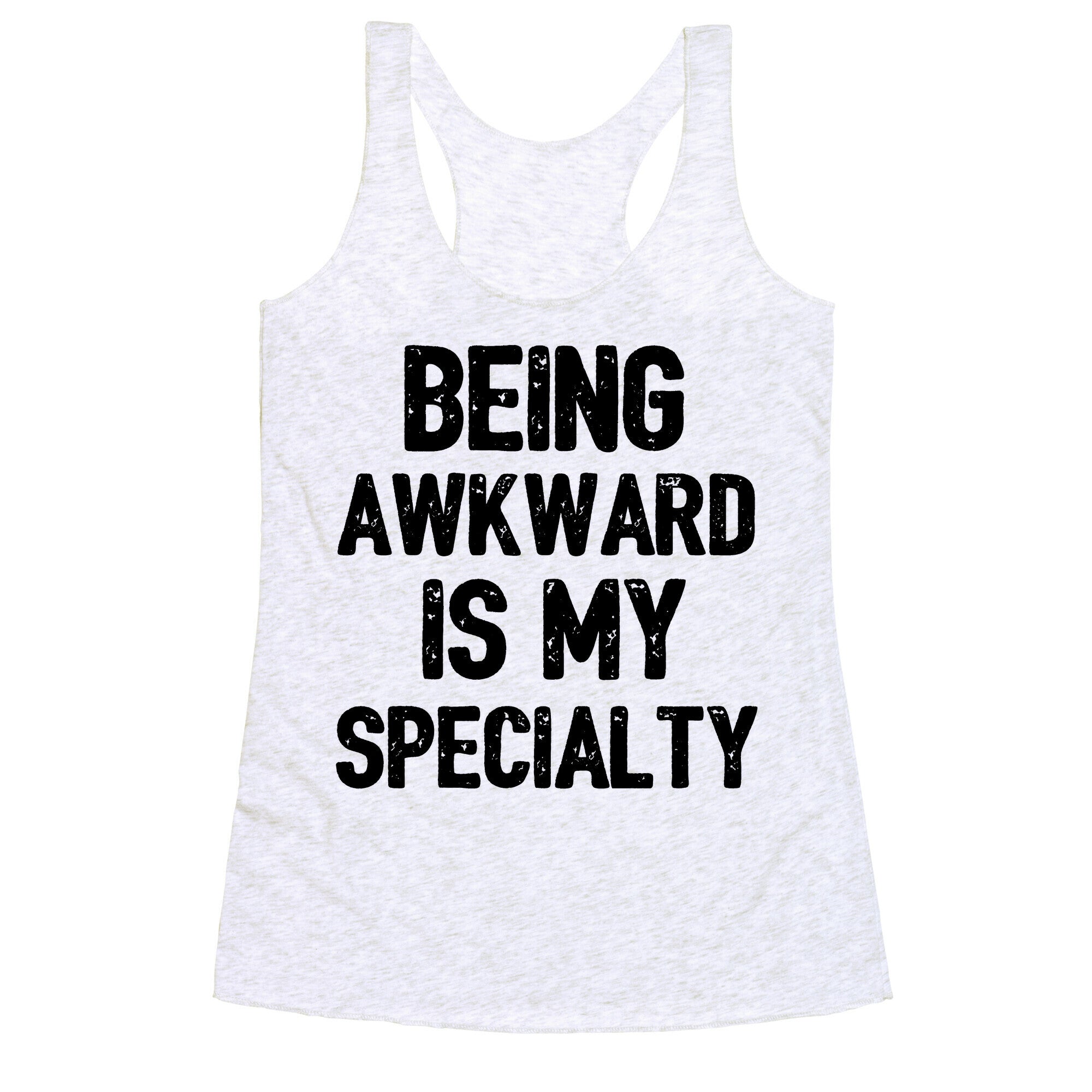 Being Awkward Is My Specialty Racerback Tank